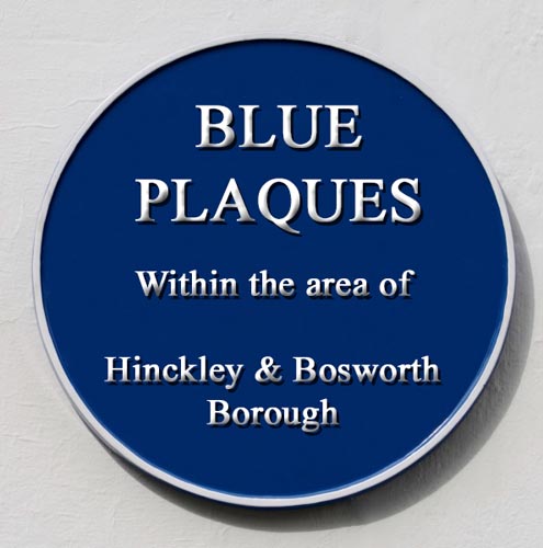 Blue Plaques throughout the Borough of Hinckley & Bosworth in Leicestershire